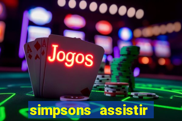 simpsons assistir online dublado